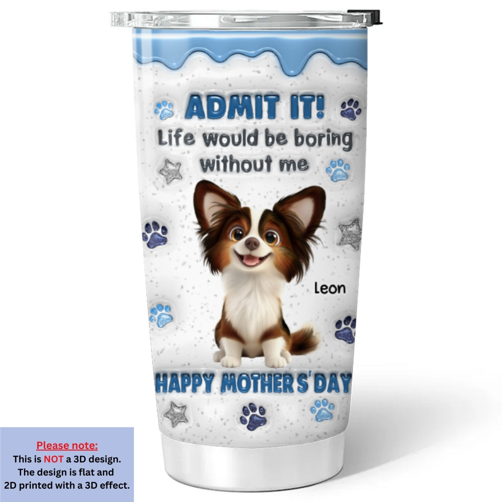 Custom Christmas Birthday Gifts For Dog Lovers • You Have No Choice - Personalized 3D Inflated Effect Tumbler
