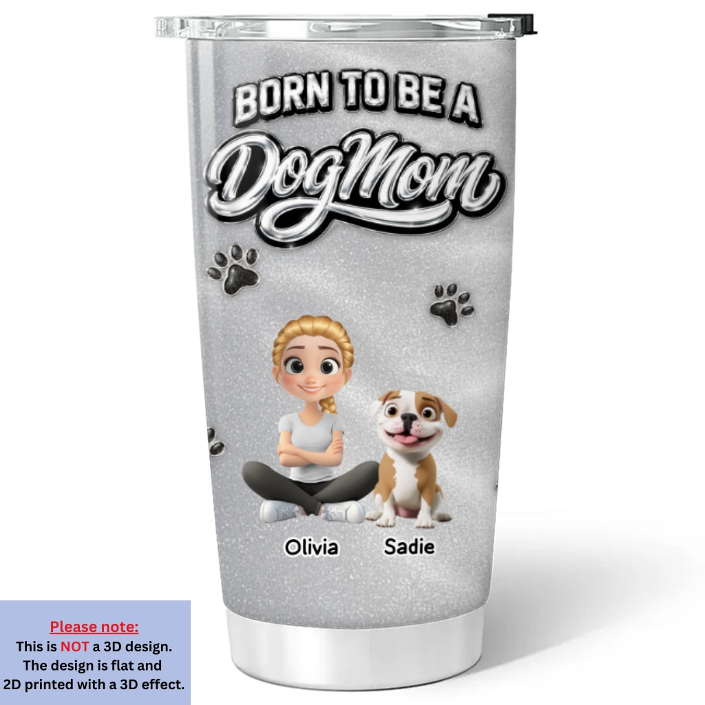 Custom Mother's day Birthday Gifts For Dog Mom, Dog Lovers • No One Is Like You - Personalized 3D Effect Tumbler