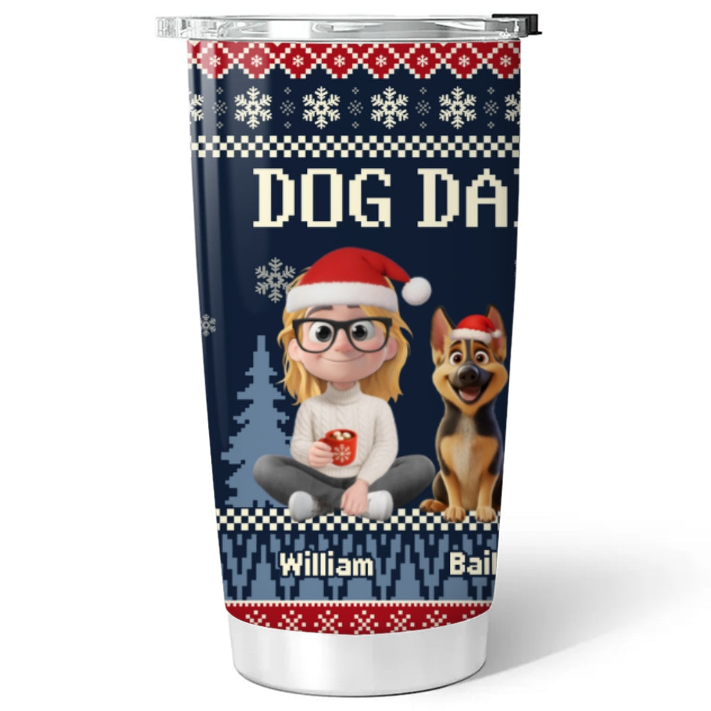 Custom Christmas Birthday Gifts For Dog Dad, Dog Lovers • All I Need Is My Dogs - Personalized Tumbler