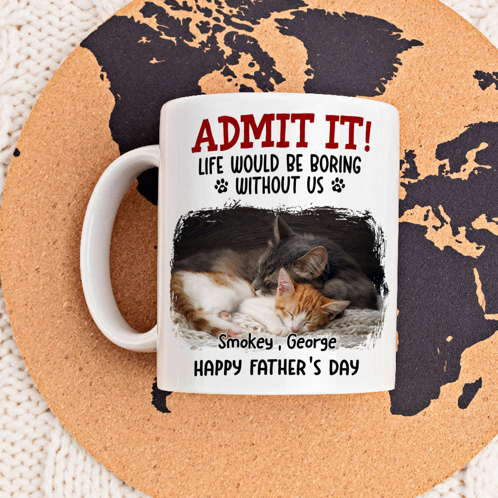Custom Photo Father's day Birthday Gifts For Cat Dad, Cat Lovers • Would Be Boring Ver Cat 2 Photo - Personalized Coffee Mug