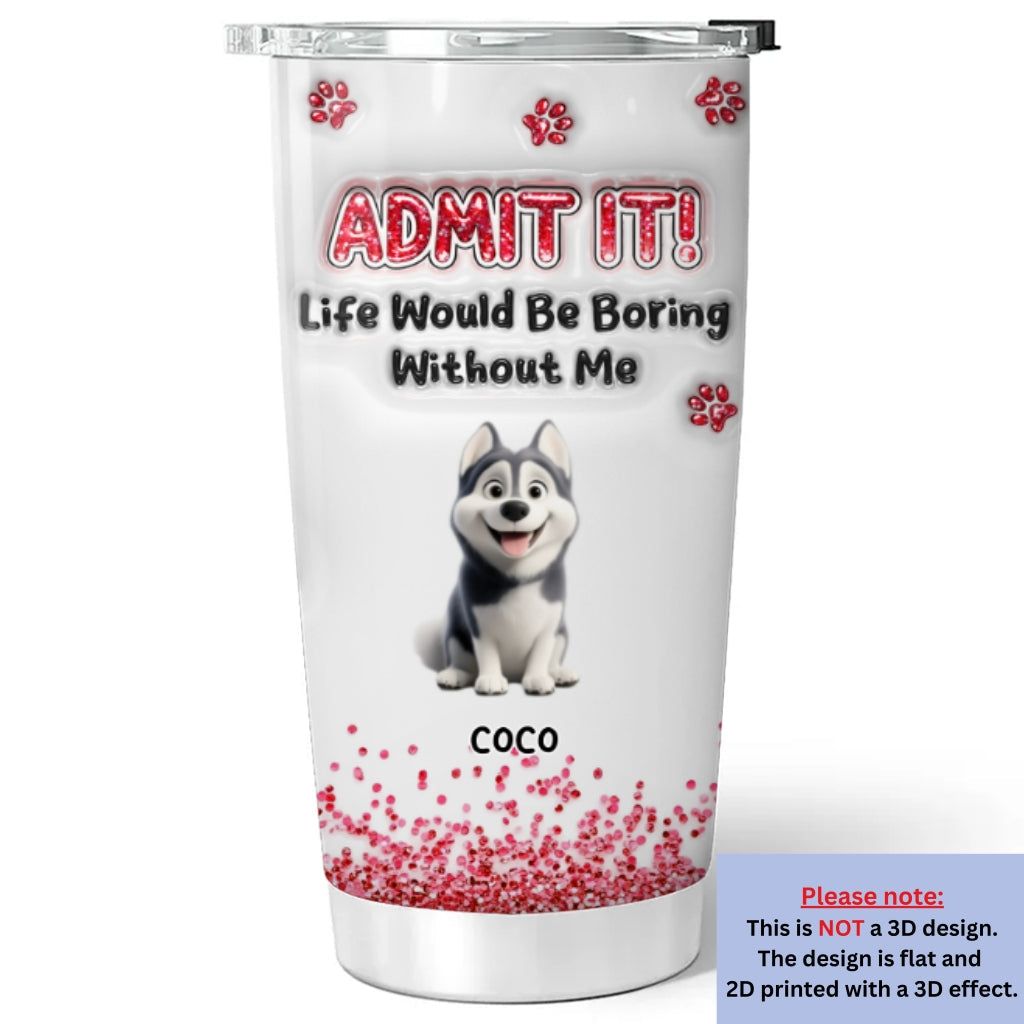Custom Christmas Birthday Gifts For Dog Lovers • Admit It Blink - Personalized 3D Inflated Effect Tumbler