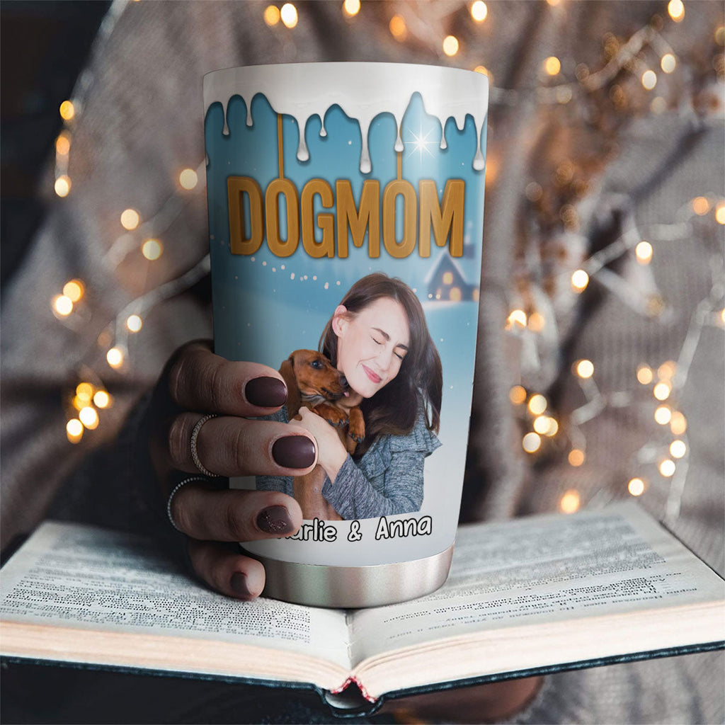 Custom Photo Christmas Birthday Gifts For Dog Mom, Dog Lovers • Your Mom Now Onwards Photo - Personalized 3D Inflated Effect Tumbler