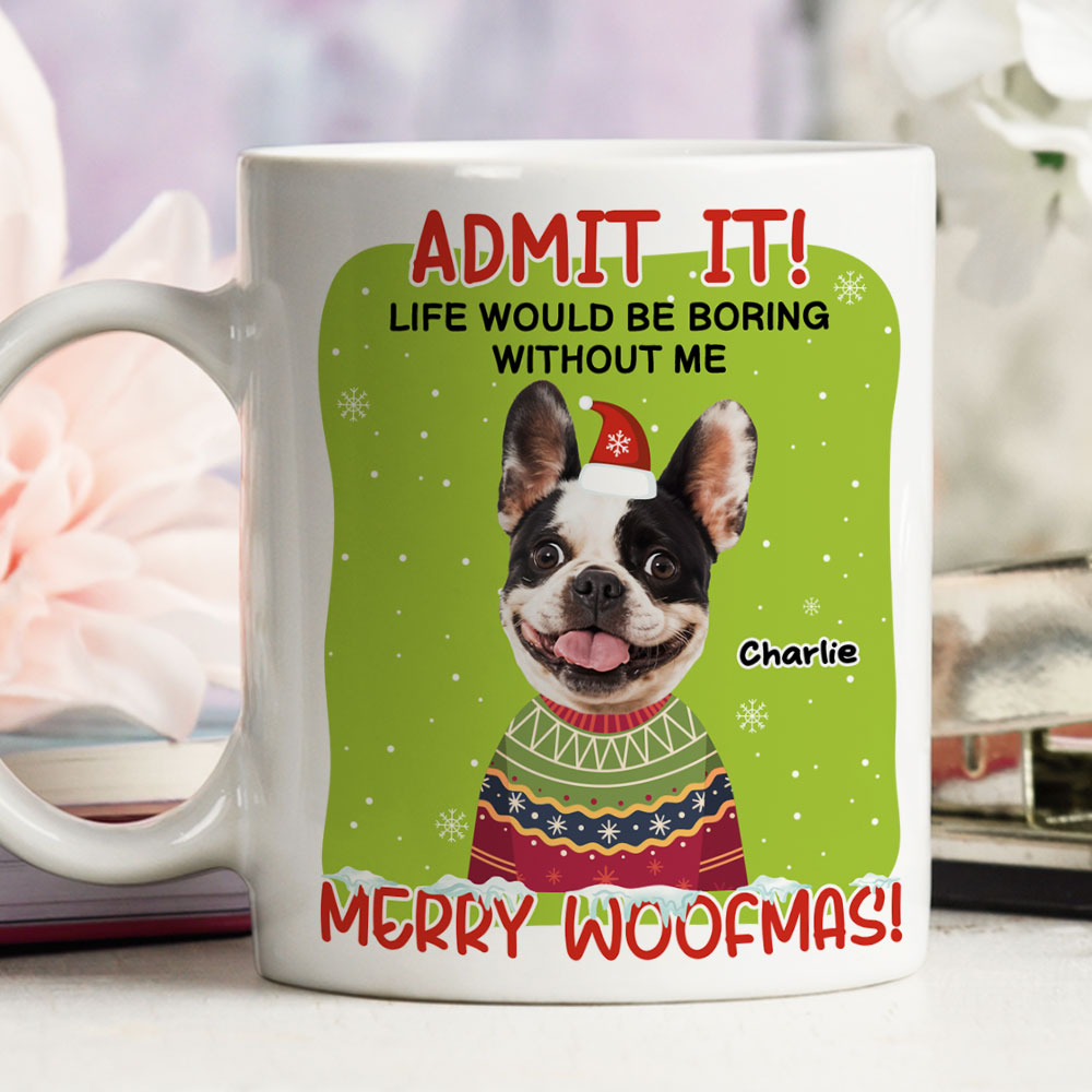 Custom Photo Christmas Birthday Gifts For Dog Lovers • You Have To Admit It - Personalized Coffee Mug