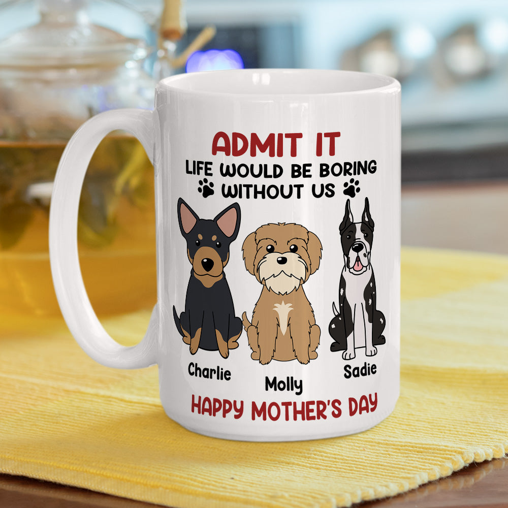 Custom Christmas Birthday Gifts For Dog Lovers • Be Boring Without Me - Personalized Coffee Mug