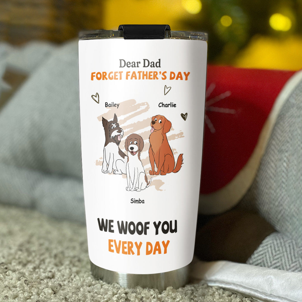 Custom Christmas Birthday Gifts For Dog Dad, Dog Lovers • We Woof You Every Day - Personalized Tumbler