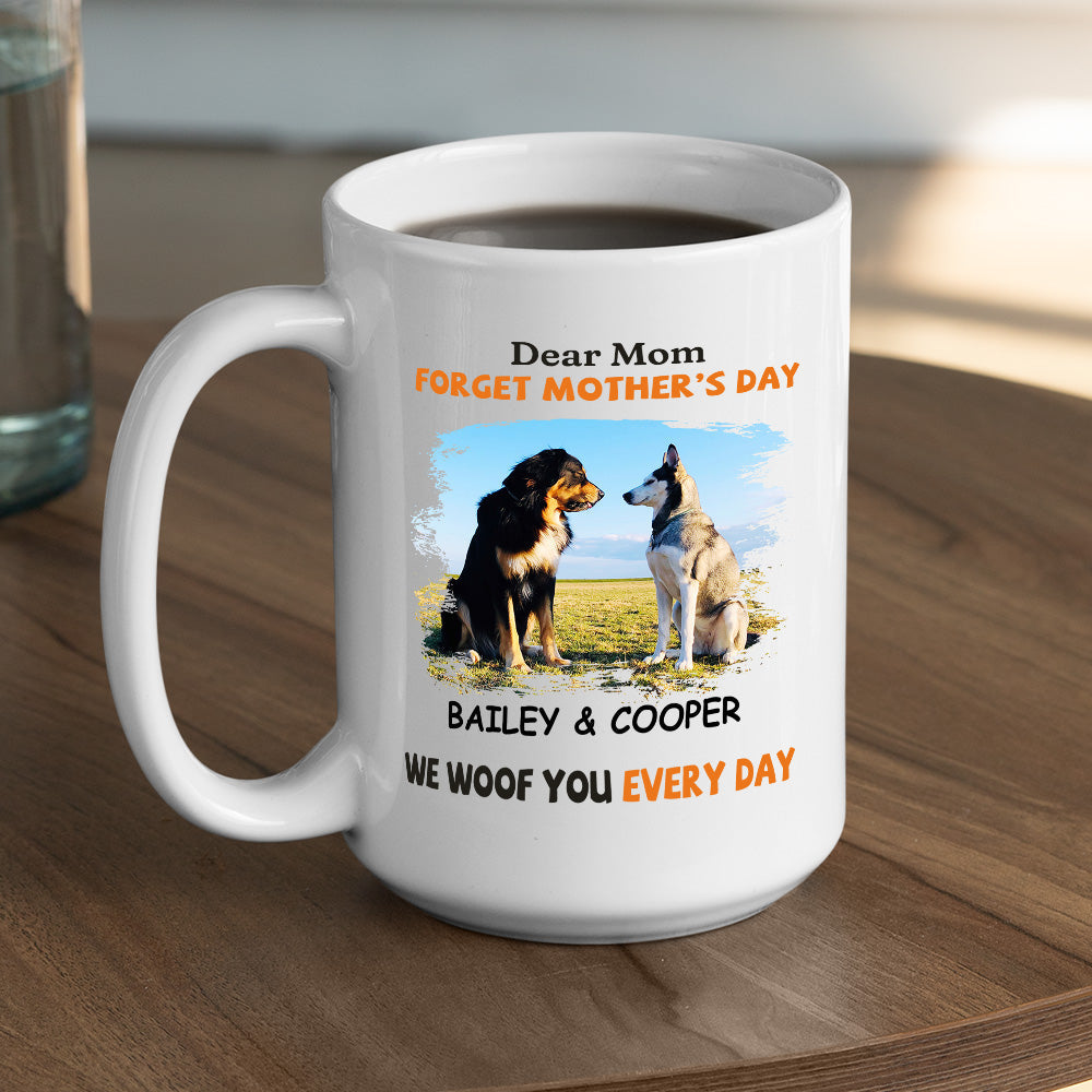 Custom Photo Mother's day Birthday Gifts For Dog Mom, Dog Lovers • We Woof You Every Day Mom - Personalized Coffee Mug