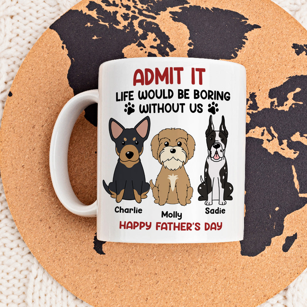 Custom Christmas Birthday Gifts For Dog Lovers • Be Boring Without Me - Personalized Coffee Mug