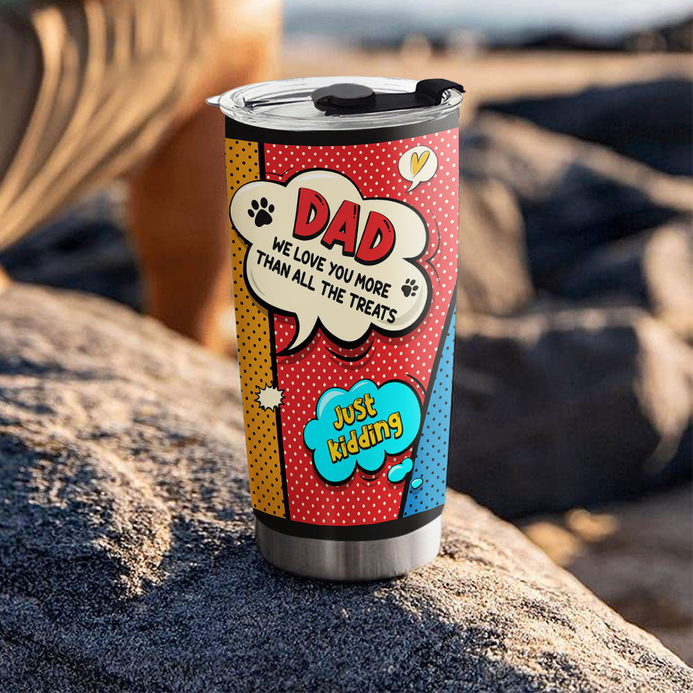 Custom Mother's Father's day Birthday Gifts For Dog Lovers • I Love You More Than All The Treats - Personalized Tumbler