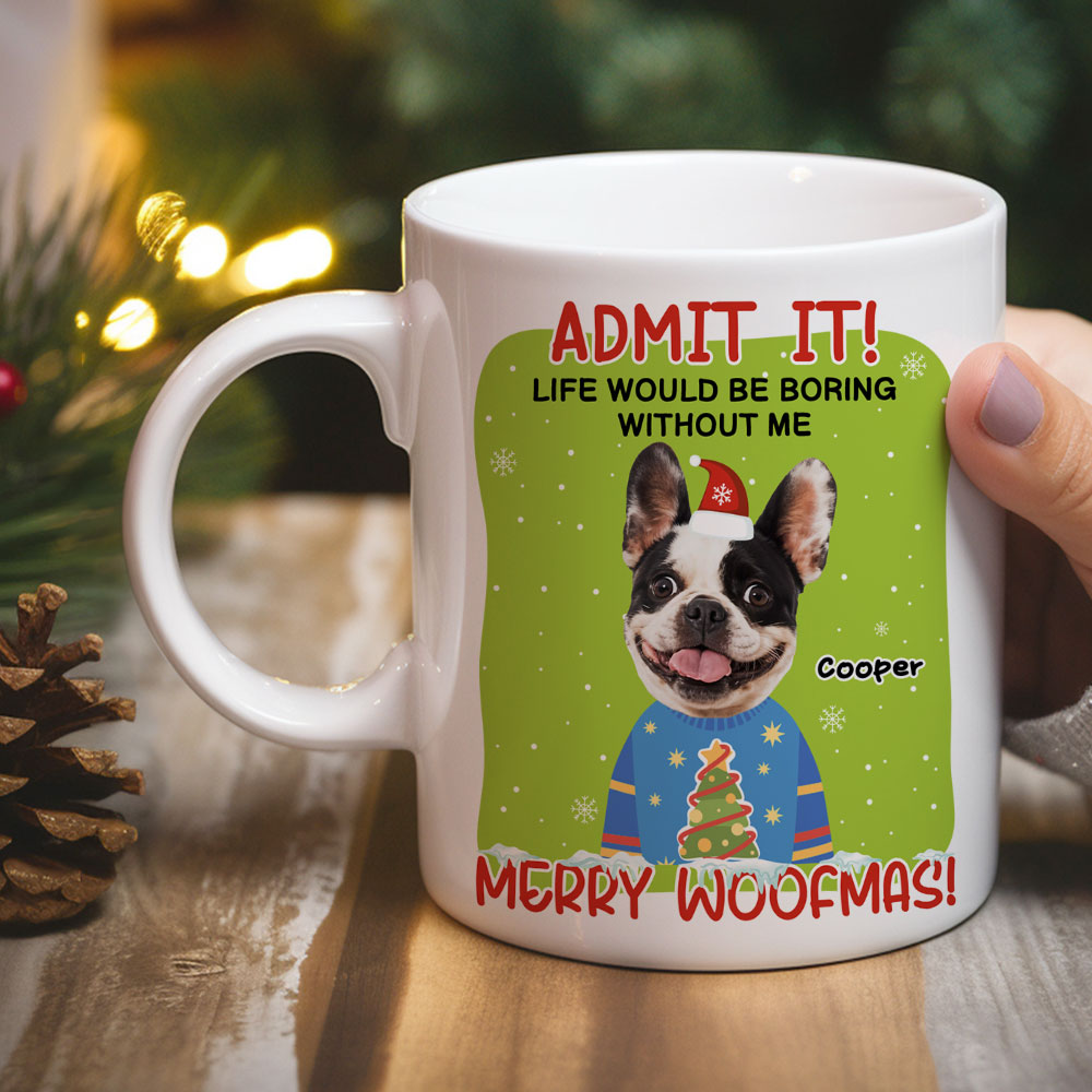Custom Photo Christmas Birthday Gifts For Dog Lovers • You Have To Admit It - Personalized Coffee Mug