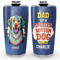 Custom Christmas Birthday Gifts For Dog Lovers • A Spoiled Rotten Dog - Personalized Tumbler