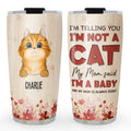 Custom Mother's day Birthday Gifts For Cat Mom, Cat Lovers • My Mom Said - Personalized Tumbler