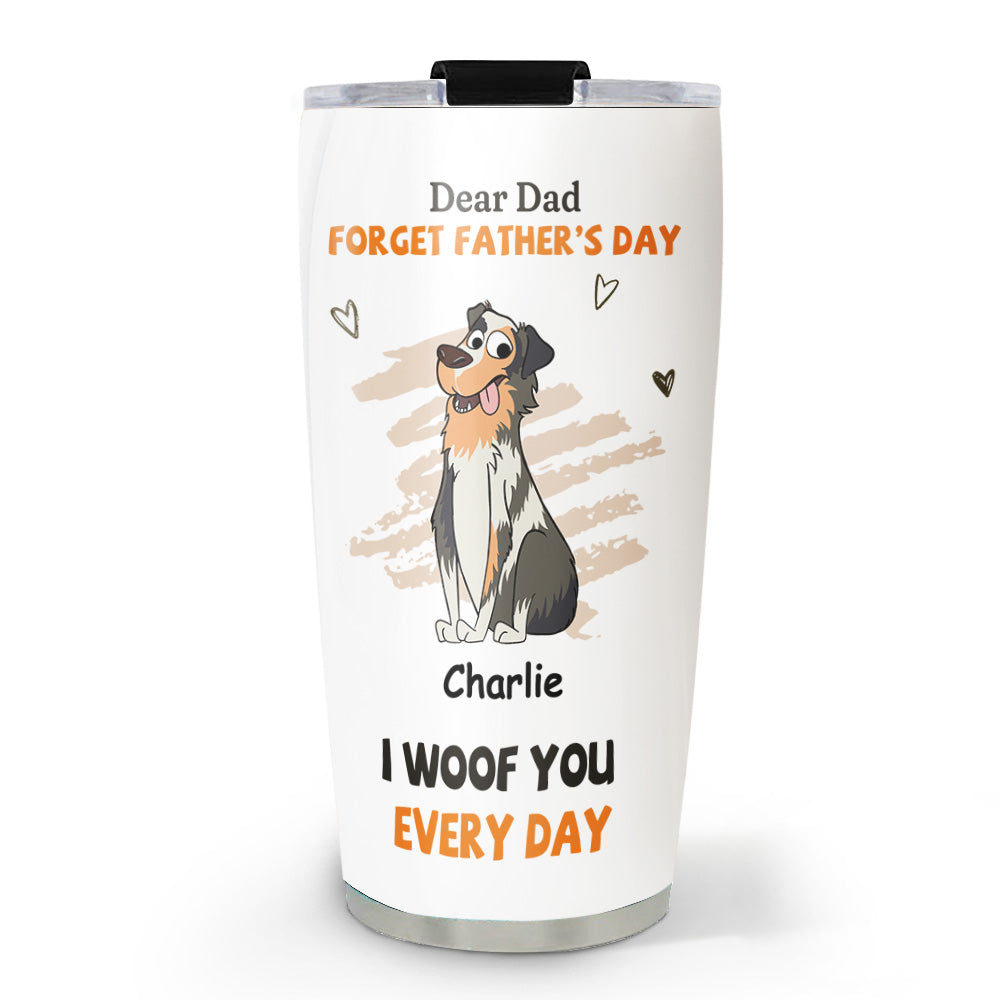 Custom Christmas Birthday Gifts For Dog Dad, Dog Lovers • We Woof You Every Day - Personalized Tumbler