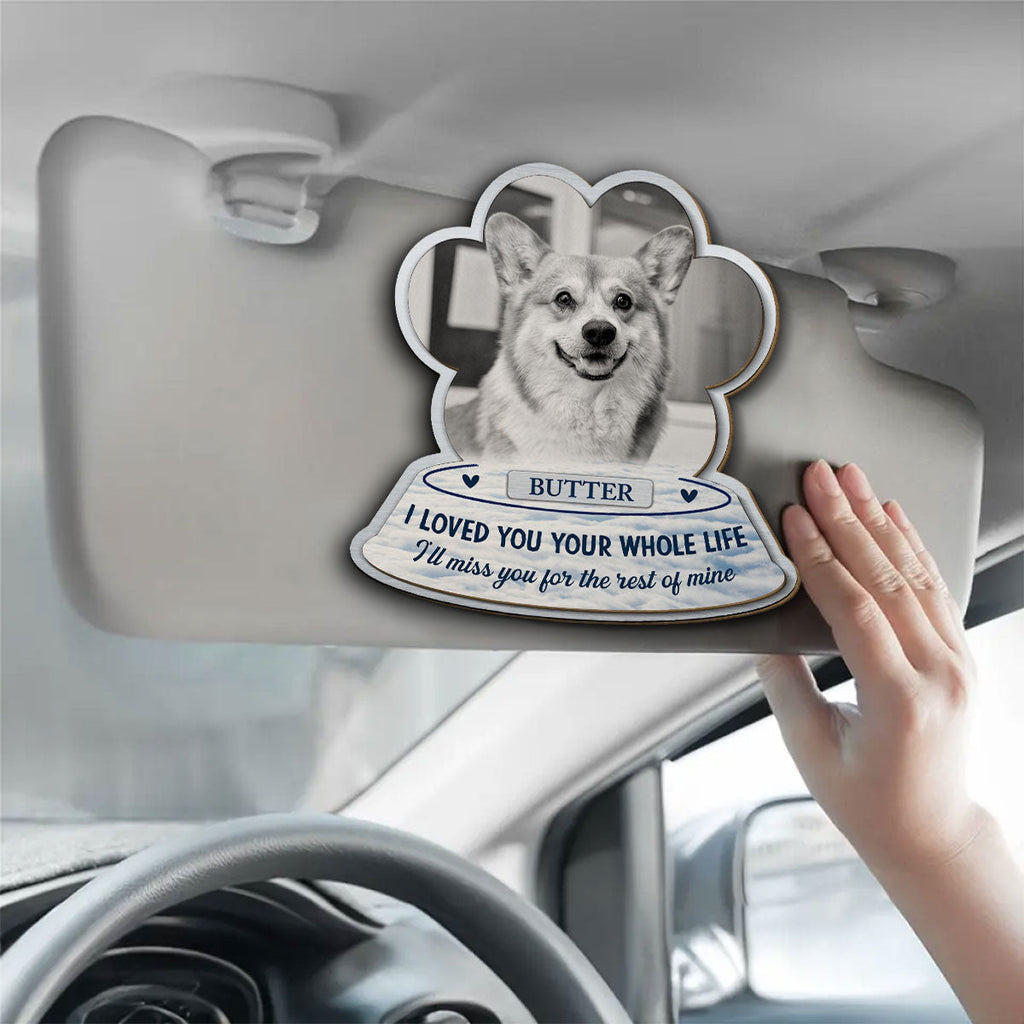 I Loved You Whole Life - Personalized Car Visor Clip