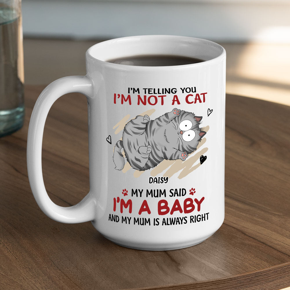 Custom Mother's day Birthday Gifts For Cat Mom, Cat Lovers • Im A Baby - Personalized Coffee Mug
