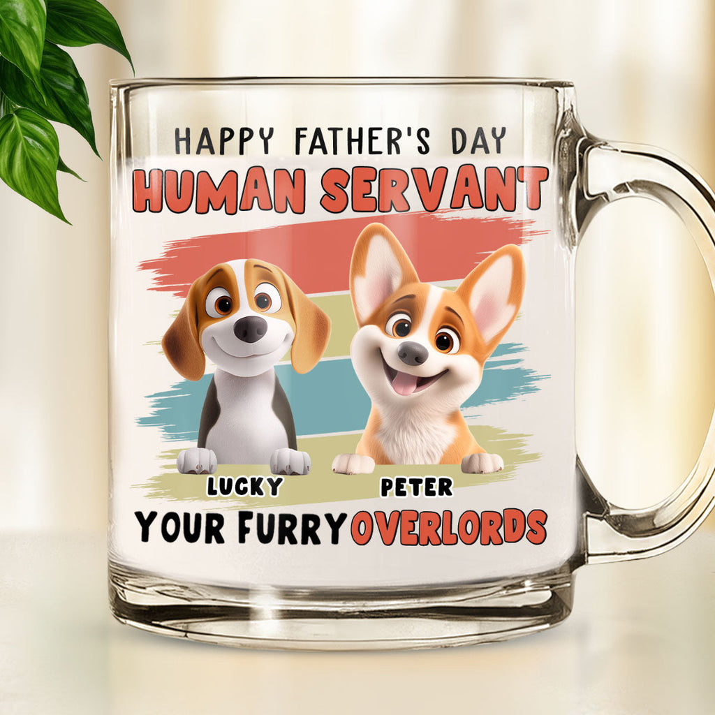 Custom Father's day Birthday Gifts For Dog Dad, Dog Lovers • Your Furry Overlords Dog Ver - Personalized Glass Mug