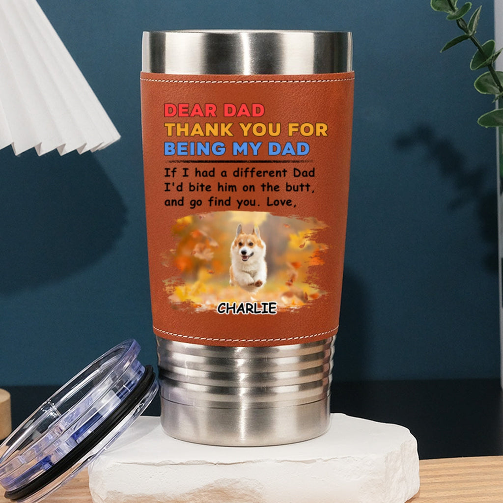 Custom Photo Father's day Birthday Gifts For Dog Dad, Dog Lovers • Bite The Butt Photo - Personalized Leather Tumbler