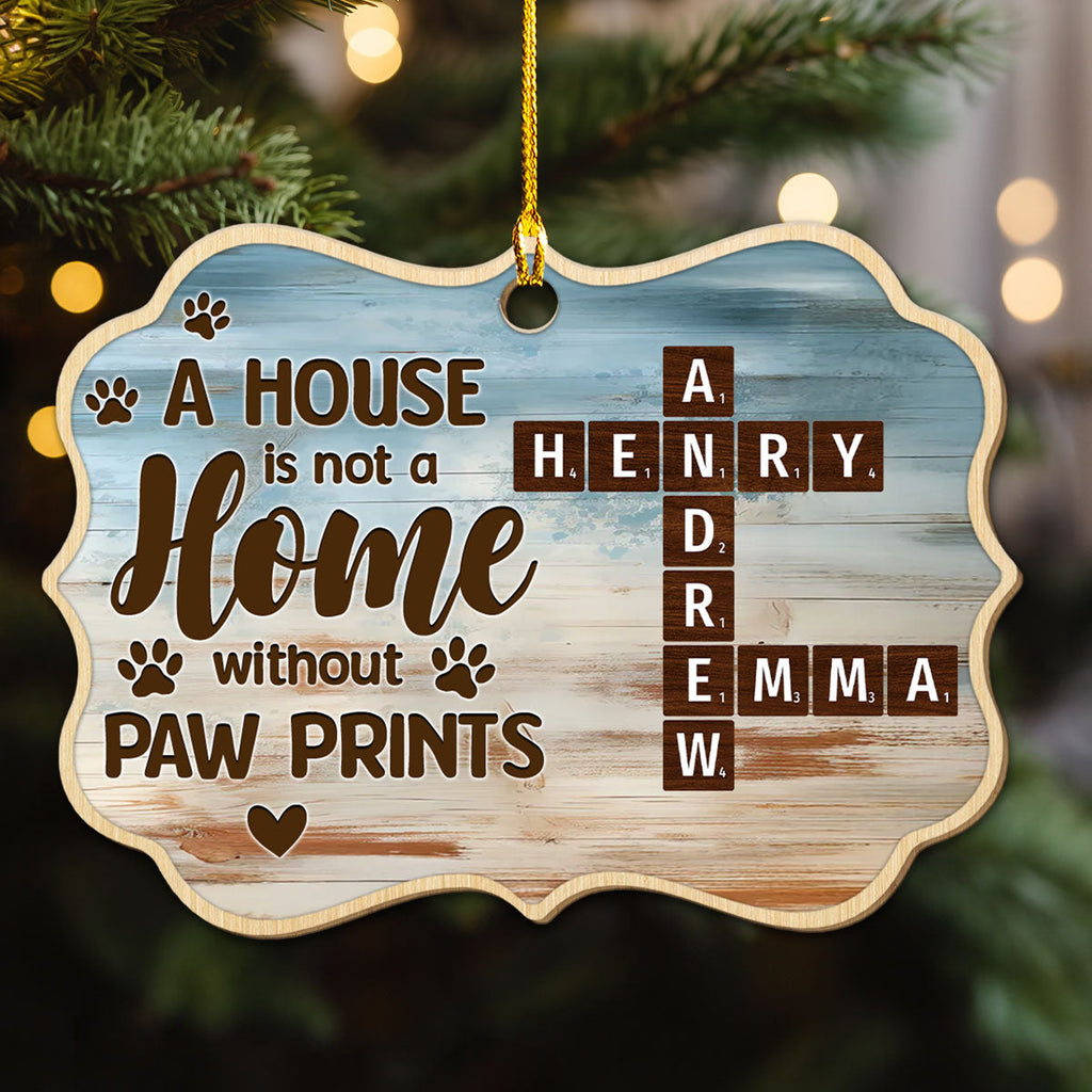 A House Is Not A Home Without Paw Prints - Personalized Wood Ornament