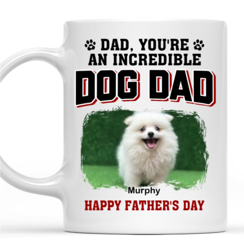 Custom Photo Father's day Birthday Gifts For Dog Dad, Dog Lovers • Handsome Incredible Dog Dad Photo - Personalized Coffee Mug