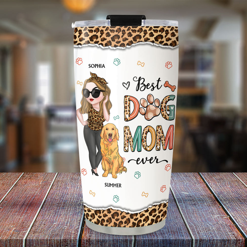 Custom Mother's day Birthday Gifts For Dog Mom, Dog Lovers • Best Dog Mom Ever And Ever - Personalized Tumbler