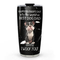 Custom Father's day Birthday Gifts For Dog Dad, Dog Lovers • I Woof You The Best Dog Dad - Personalized Tumbler