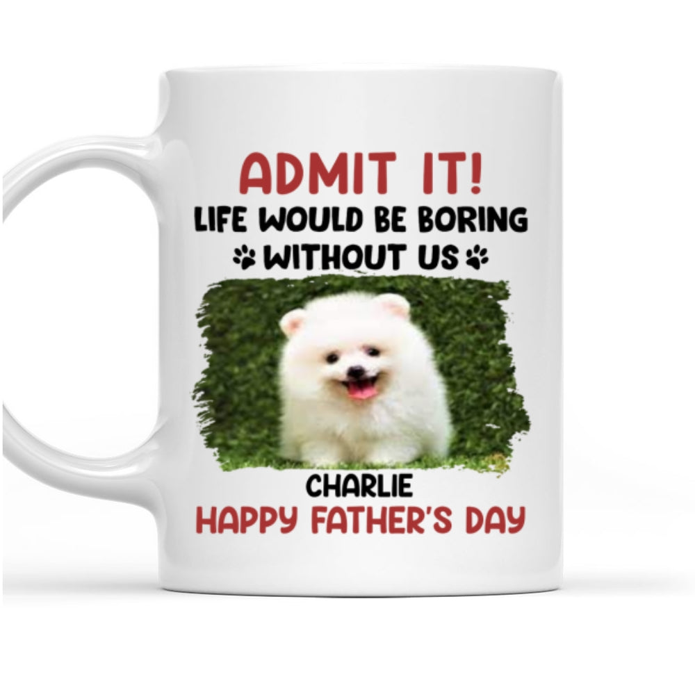 Boring Without Your Dog Photo - Personalized Coffee Mug