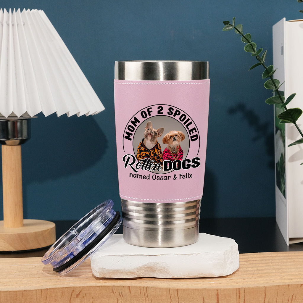 Mom Of A Spoiled Rotten Dog Photo - Personalized Pink Leather Tumbler