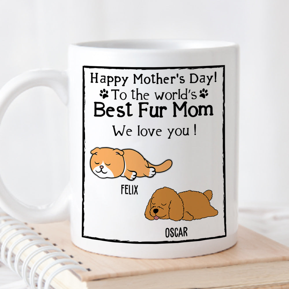 Custom Mother's day Birthday Gifts For Dog Mom, Dog Lovers • You Are The Best Fur Mom - Personalized Coffee Mug