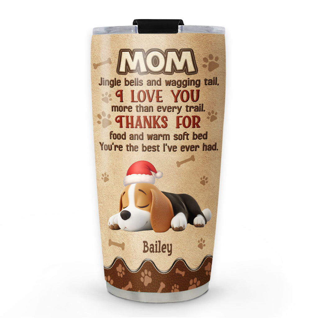 Custom Christmas Birthday Gifts For Dog Lovers • Thanks For Food And Warm Soft Bed - Personalized Tumbler