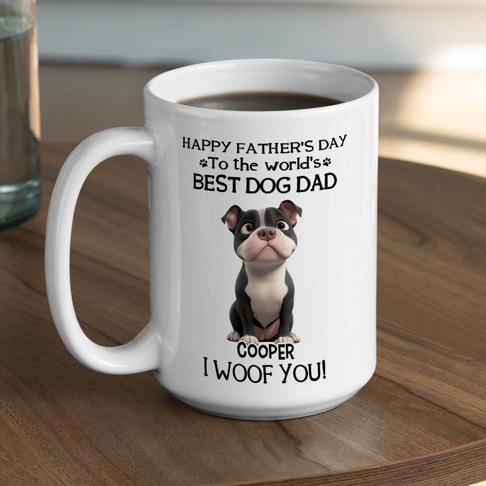 Custom Father's day Birthday Gifts For Dog Dad, Dog Lovers • I Woof You The Best Dog Dad - Personalized Coffee Mug