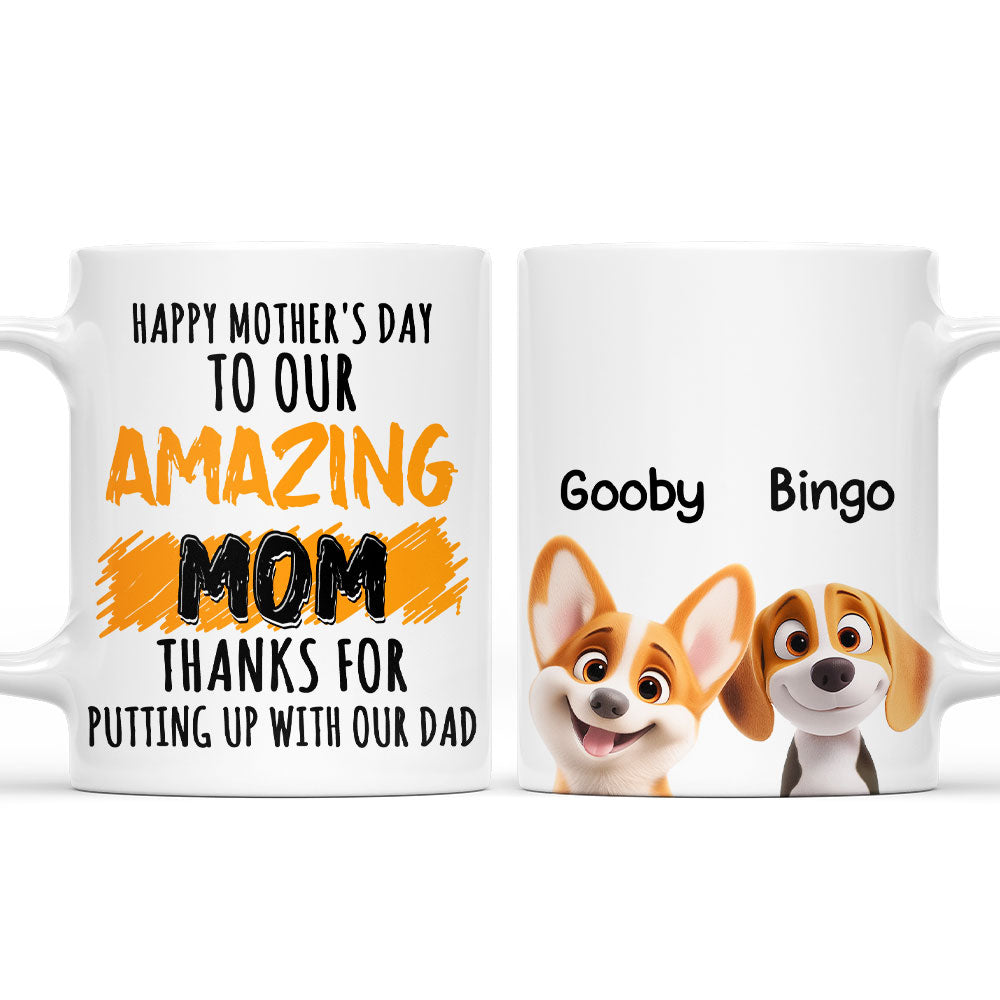 Custom Mother's day Birthday Gifts For Dog Mom, Dog Lovers • Thank For Putting Up With My Dad Mommy - Personalized Coffee Mug