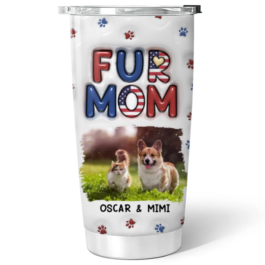 Custom Mother's day Birthday Gifts For Pet Mom, Pet Lovers • Lovely Fur Mom Version 3 Photo - Personalized 3D Inflated Effect Tumbler