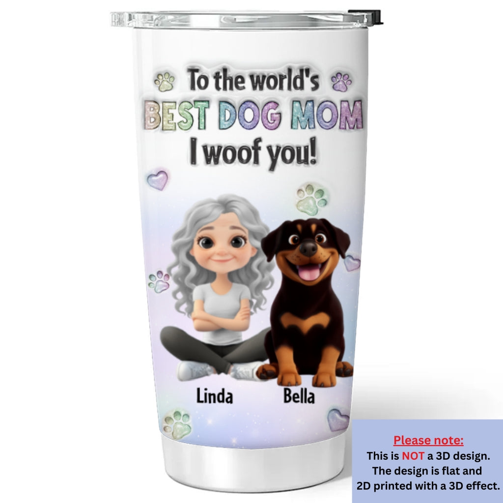 Custom Christmas Birthday Gifts For Dog Mom, Dog Lovers • I Woof You Love Mom - Personalized 3D Inflated Effect Tumbler