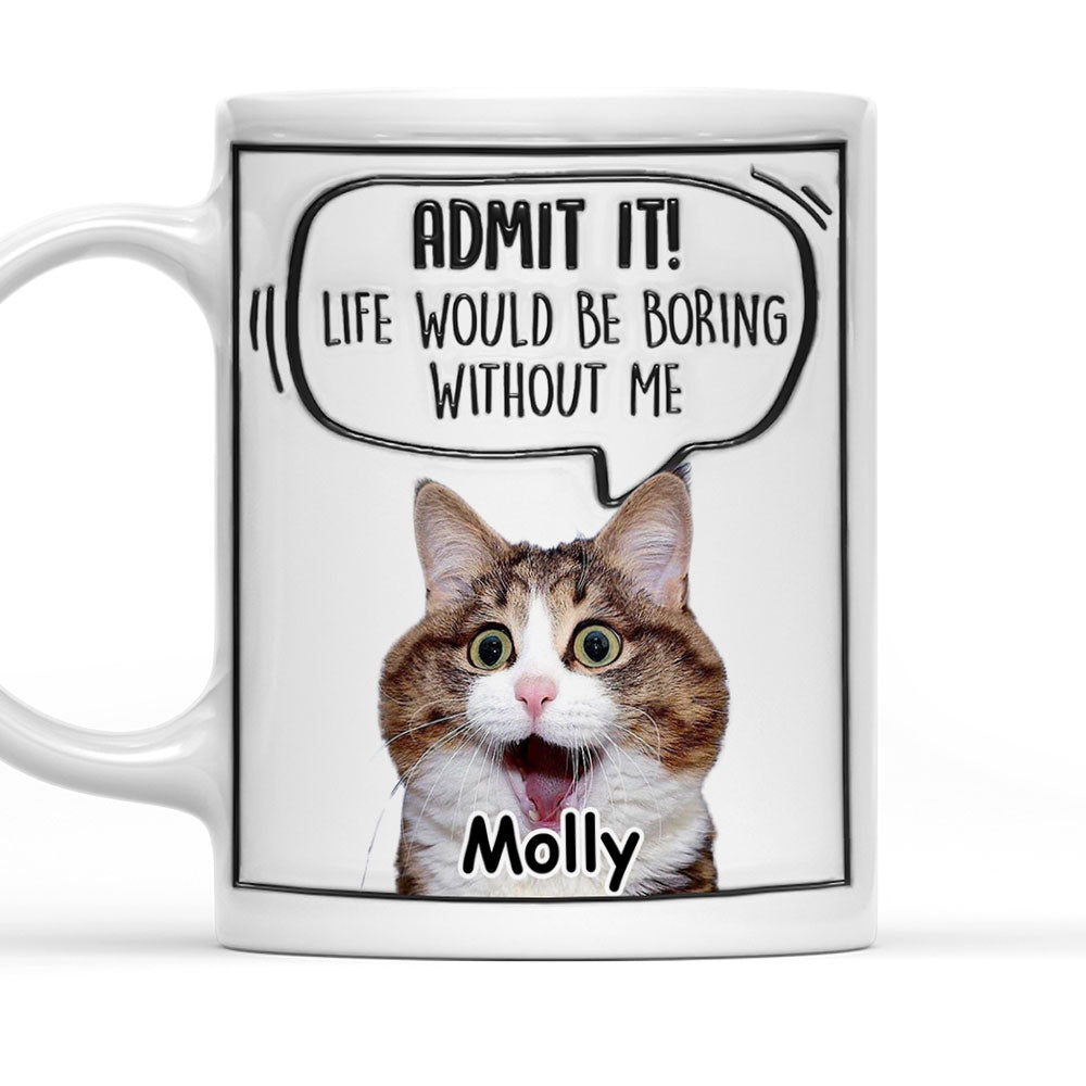 Custom Photo Mother's day Birthday Gifts For Cat Mom, Cat Lovers • Admit It Cat Photo - Personalized 3D Inflated Effect Mug