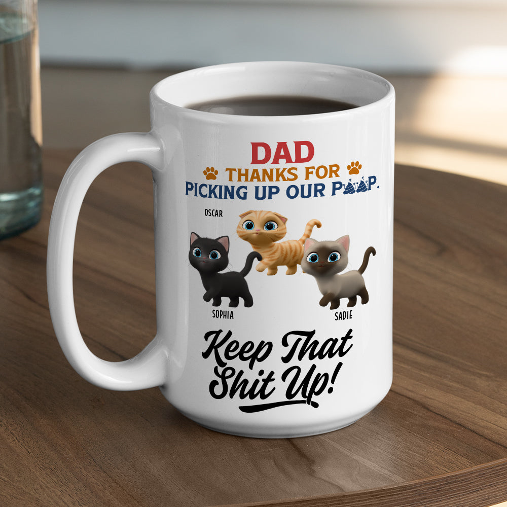 Custom Father's day Birthday Gifts For Cat Dad, Cat Lovers • Thank You Keep That Shit Up I Meow You - Personalized Coffee Mug
