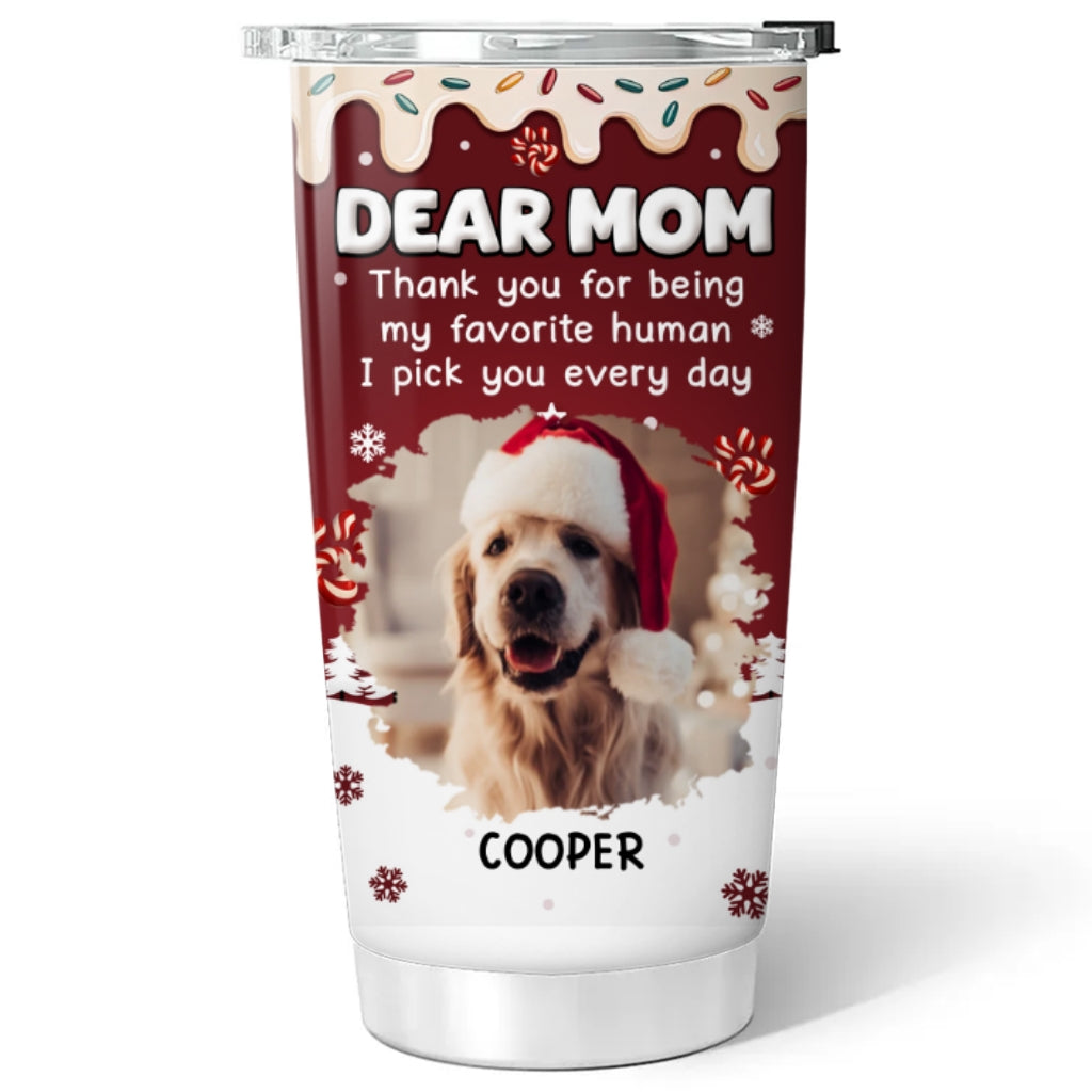 Custom Photo Christmas Birthday Gifts For Dog Lovers • We Pick You Every Day Photo - Personalized Tumbler