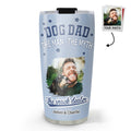 Custom Photo Christmas Birthday Gifts For Dog Dad, Dog Lovers • In The Era Of Parenting Photo - Personalized Tumbler