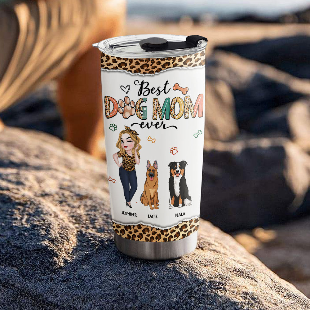 Custom Mother's day Birthday Gifts For Dog Mom, Dog Lovers • Best Dog Mom Ever And Ever - Personalized Tumbler