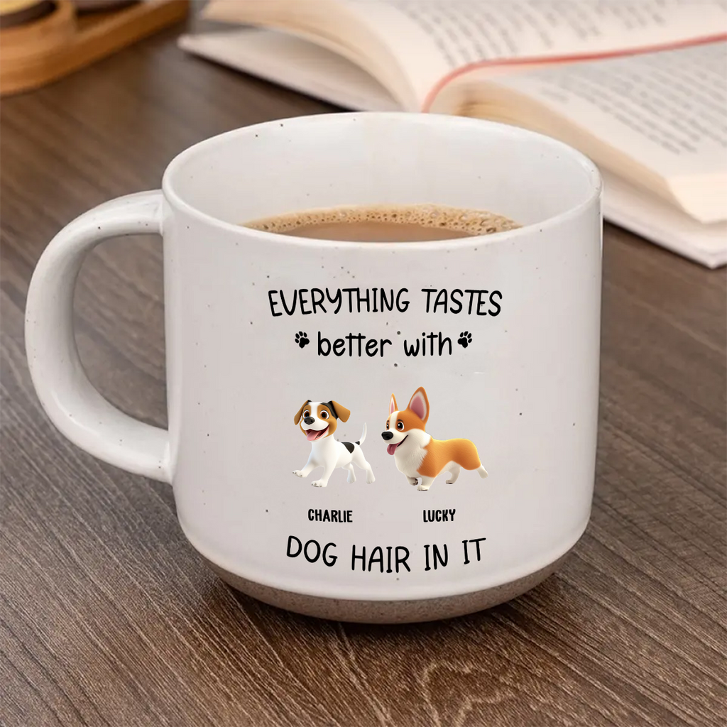 Custom Mother's day Birthday Gifts For Dog Mom, Dog Lovers • Everything Taste Better With Dog Hair - Personalized Pottery Mug