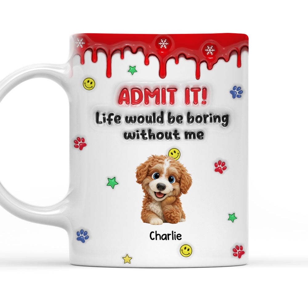 Custom Christmas Birthday Gifts For Dog Lovers • Life Must Have Us Christmas New Dog - Personalized 3D Inflated Effect Mug