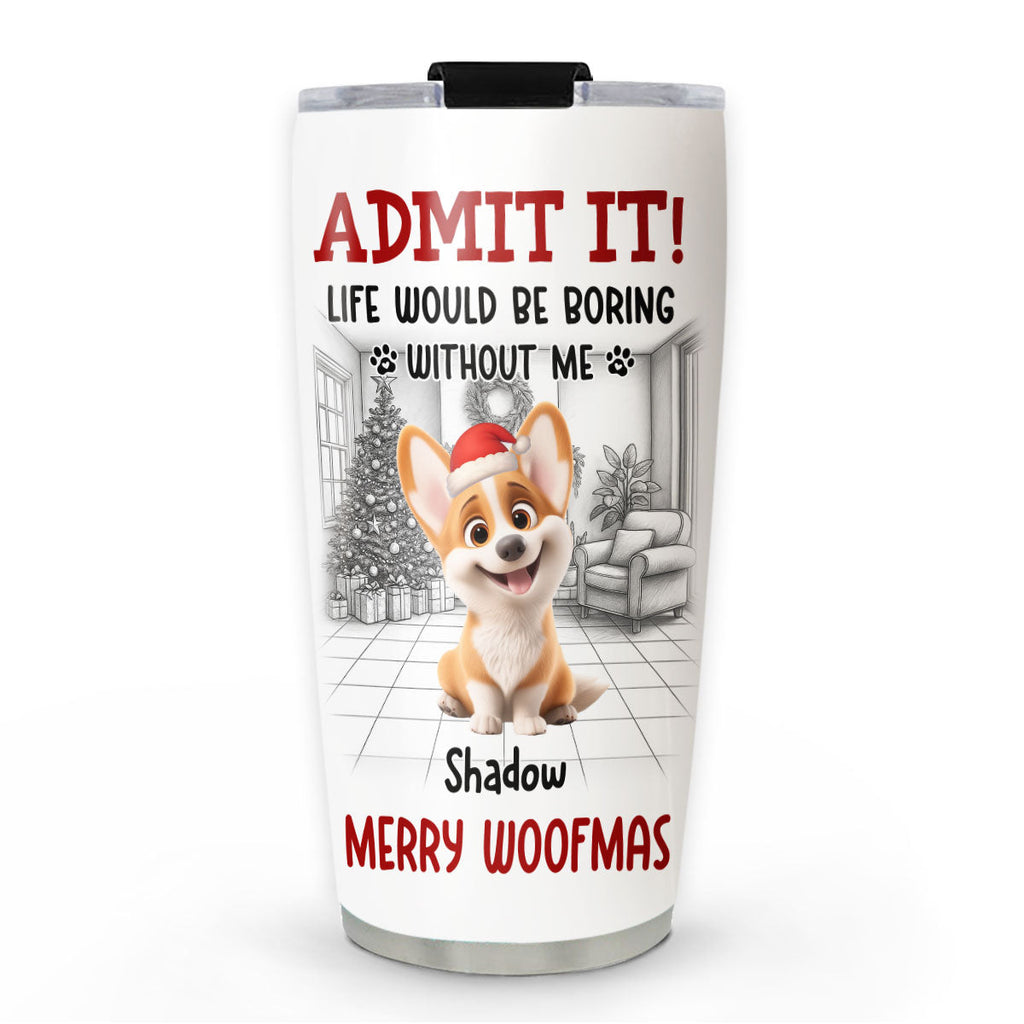 Custom Christmas Birthday Gifts For Dog Lovers • Admit Christmas Is Coming - Personalized Tumbler