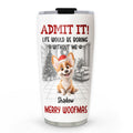 Custom Christmas Birthday Gifts For Dog Lovers • Admit Christmas Is Coming - Personalized Tumbler