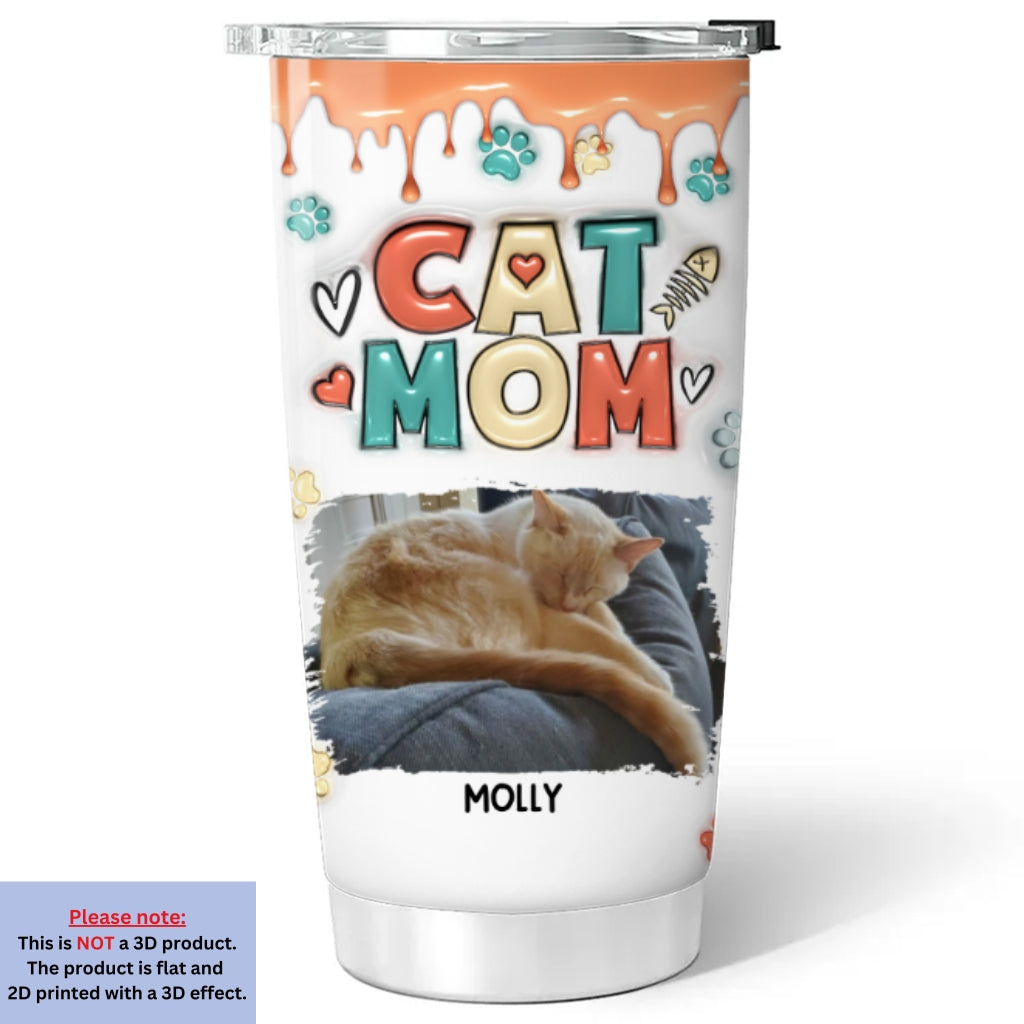 Custom Mother's day Birthday Gifts For Pet Mom, Pet Lovers • Cute Mom Of Cats Photo- Personalized 3D Inflated Effect Tumbler