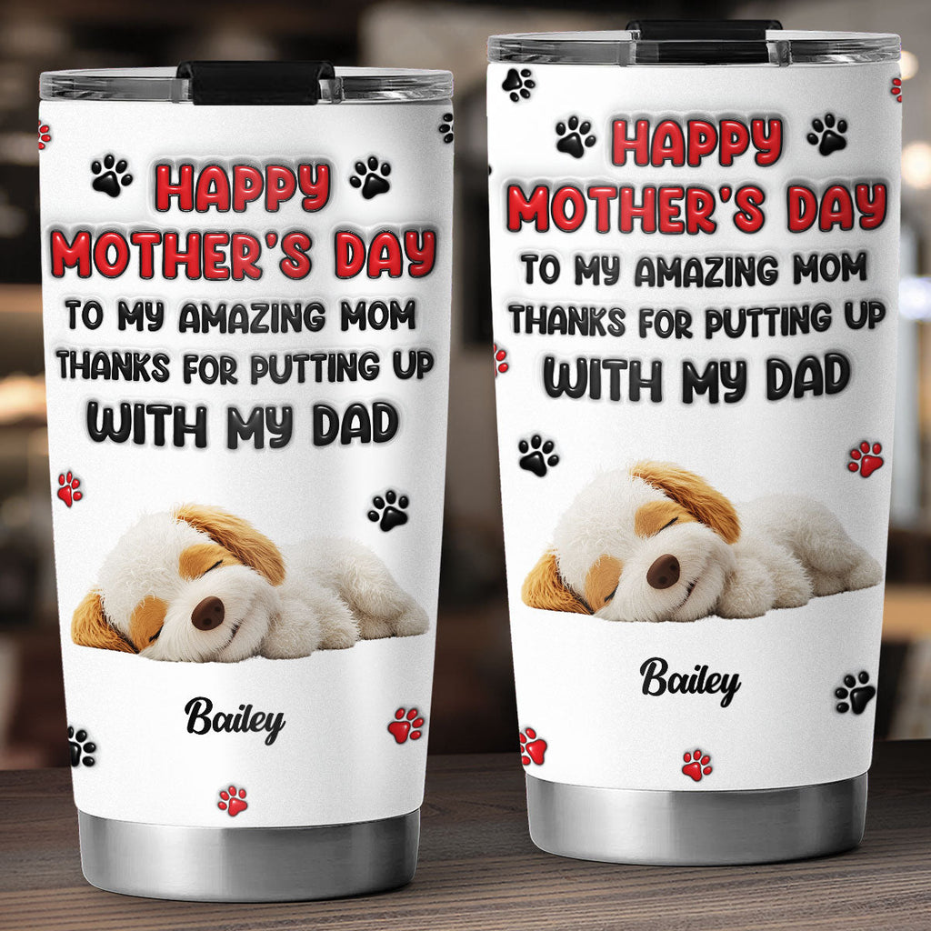 Custom Mother's day Birthday Gifts For Dog Mom, Dog Lovers • Thanks My Lovely Dog Mom - Personalized 3D Inflated Effect Tumbler