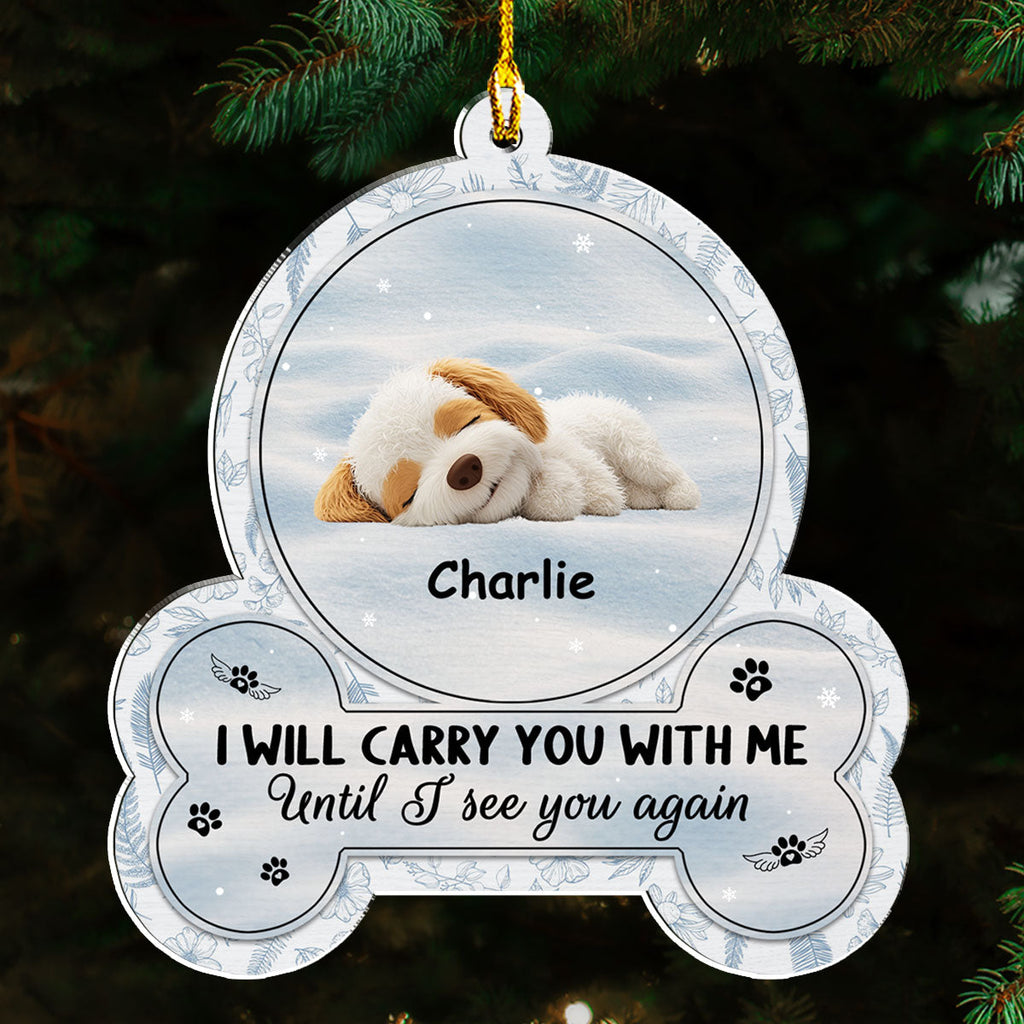 Custom Christmas Memorial Sympathy Gifts For Dogs, Cats • I Will Carry You With Me - Personalized Acrylic Ornament