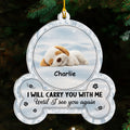 Custom Christmas Memorial Sympathy Gifts For Dogs, Cats • I Will Carry You With Me - Personalized Acrylic Ornament