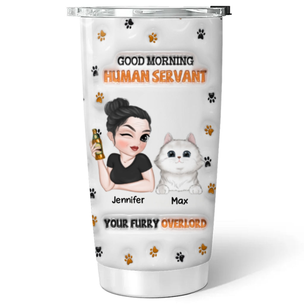 Custom Christmas Birthday Gifts For Cat Lovers • Good Morning Human Servant - Personalized 3D Inflated Effect Tumbler