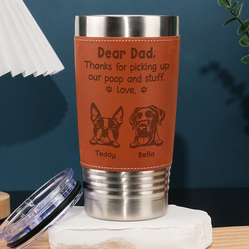 Custom Father's day Birthday Gifts For Dog Dad, Dog Lovers • Picking Up My Poop - Personalized Engraved Leather Tumbler