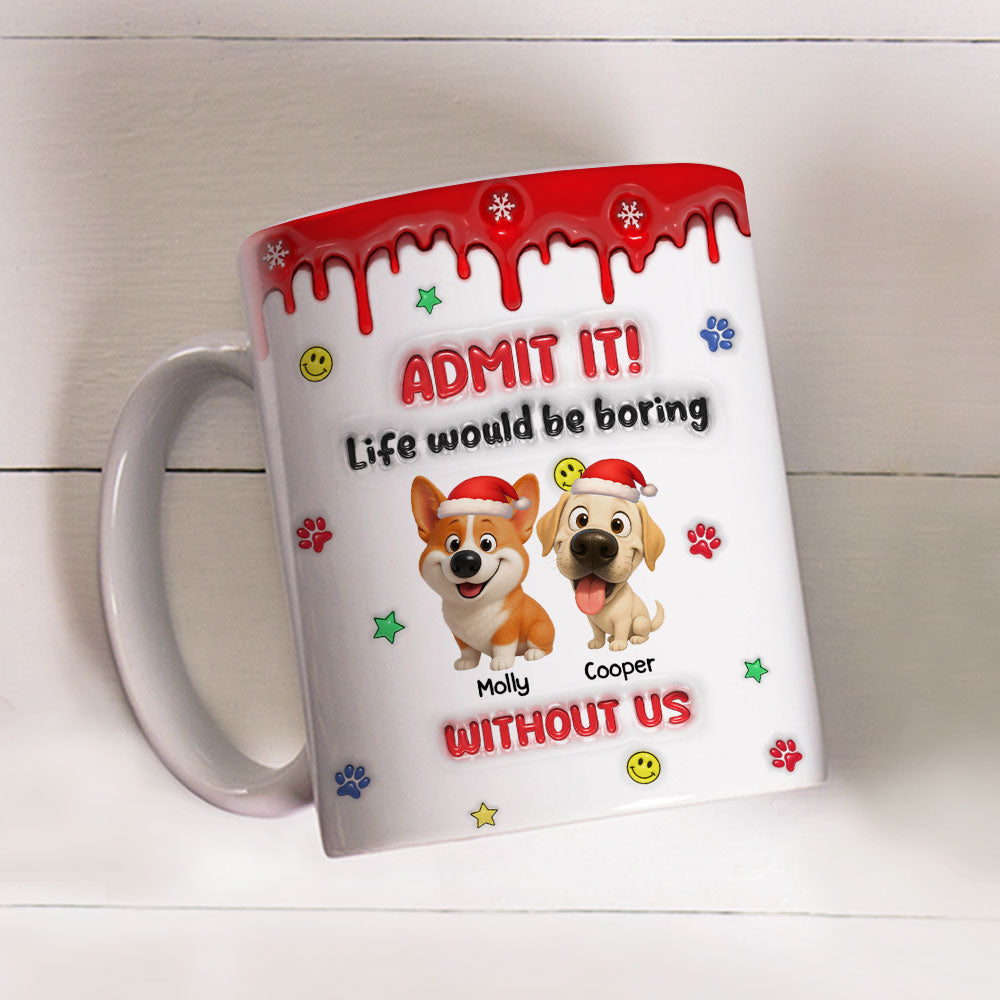 Custom Christmas Birthday Gifts For Dog Lovers • Life Must Have Us Christmas - Personalized 3D Inflated Effect Mug