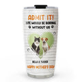 Custom Photo Mother's day Birthday Gifts For Pet Mom, Pet Lovers • Admit It Pet Orange Photo - Personalized Tumbler