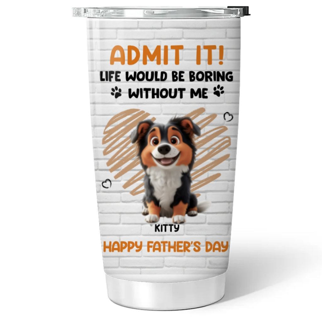 Custom Mother's day Birthday Gifts For Pet Mom, Pet Lovers • Admit It Pet Dad Orange - Personalized Tumbler